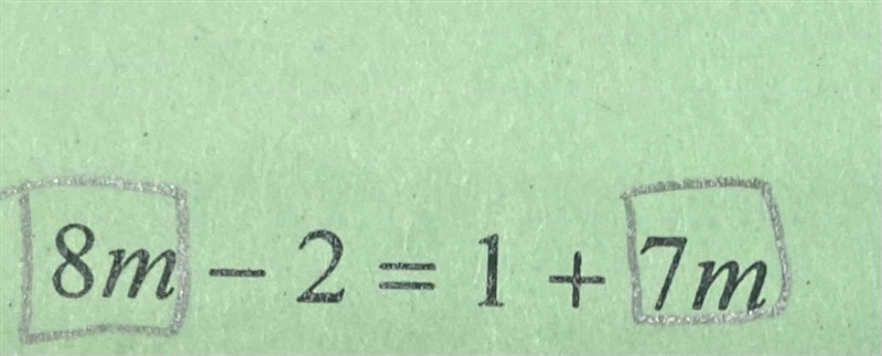 Please help me with this math equation: 8m - 2 = 1 + 7m-example-1