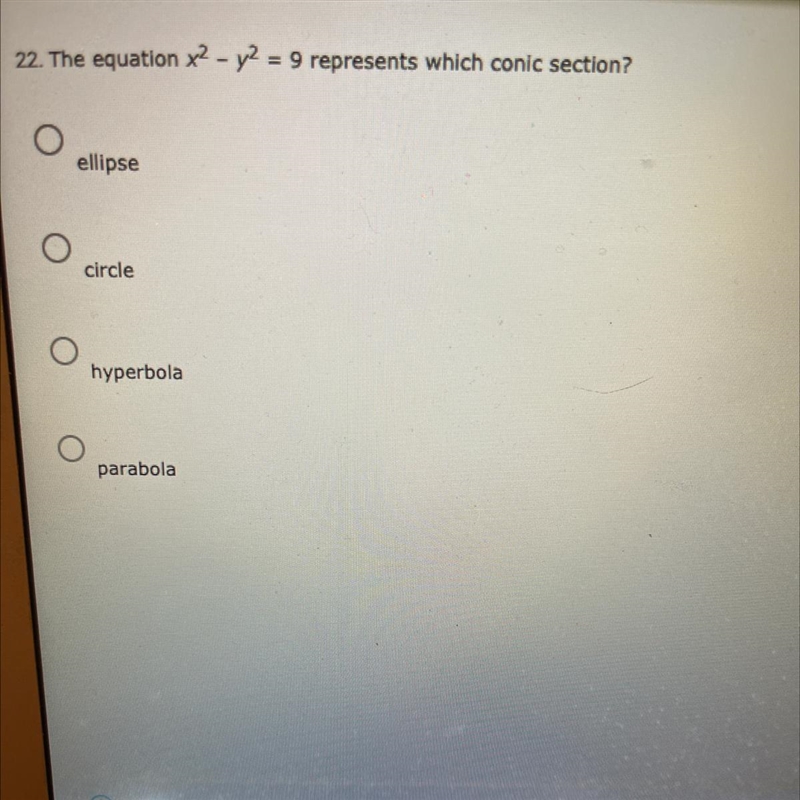 22. The equation x2 - y2 = 9 represents which conic section?ellipsecirclehyperbolaparabola-example-1