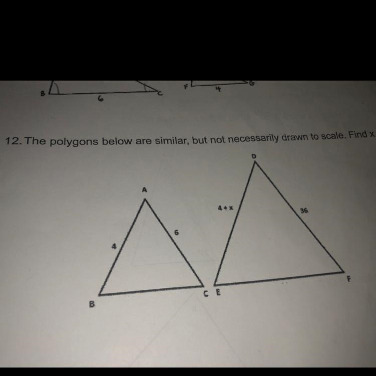 The polygons below are similar, but not necessarily drawn to scale. Find x. 4 + 36 AM-example-1