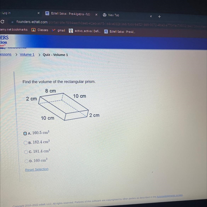 Find the volume of the rectangular prism. 8 cm 10 cm 2 cm 10 cm OA. 160.5 cm³ B. 182.4 cm-example-1