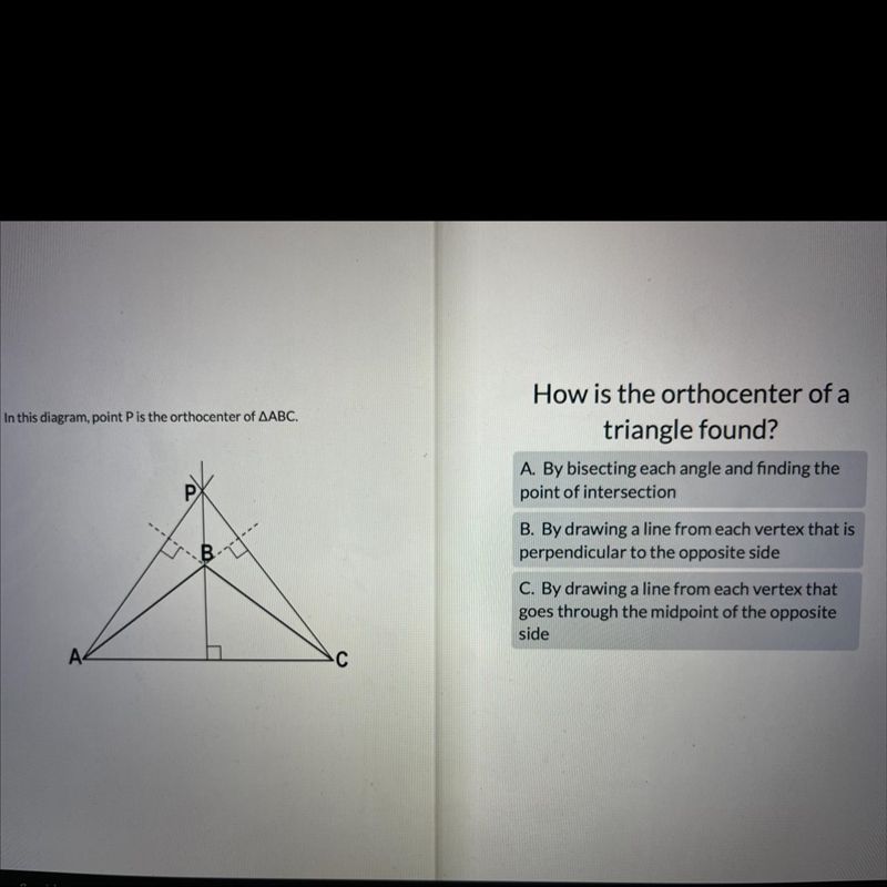 In this diagram, point P is the orthocenter of AABC.How is the orthocenter of atriangle-example-1