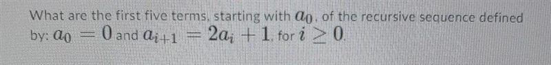 Question 1A.) 0, 2, 4, 6, 8B.) 0, 2, 5, 11, 23C.) 0, 1, 3, 7, 15D.) 1, 3, 7, 15, 31-example-1