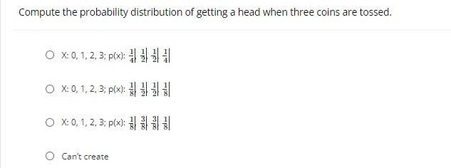 Compute the probability distribution of getting a head when three coins are tossed-example-1