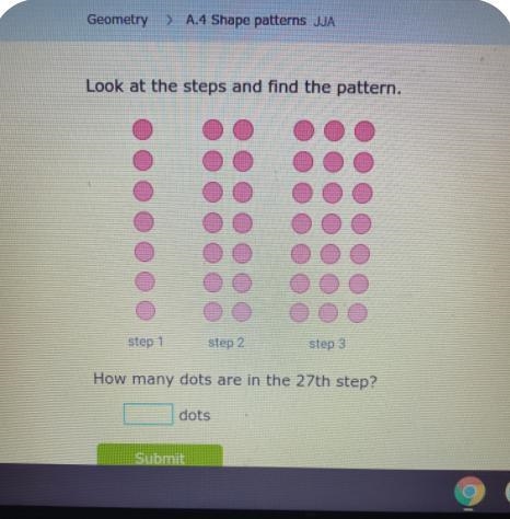 Look at the steps and find the pattern.step 1step 2step 3How many dots are in the-example-1