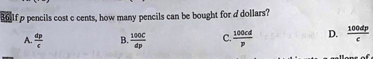 If p pencils cost c cents, how many pencils can be bought for d dollars? A. (dp)/c-example-1