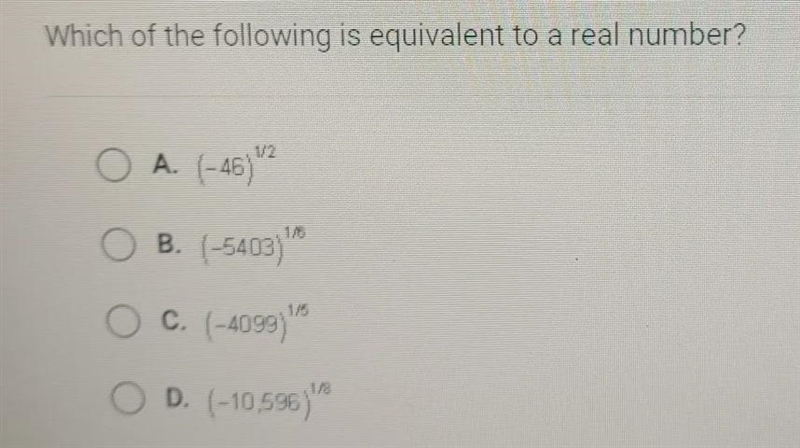 Which of the following is equivalent to a real number? O A. (-46) O B. (-5403) 175 O-example-1