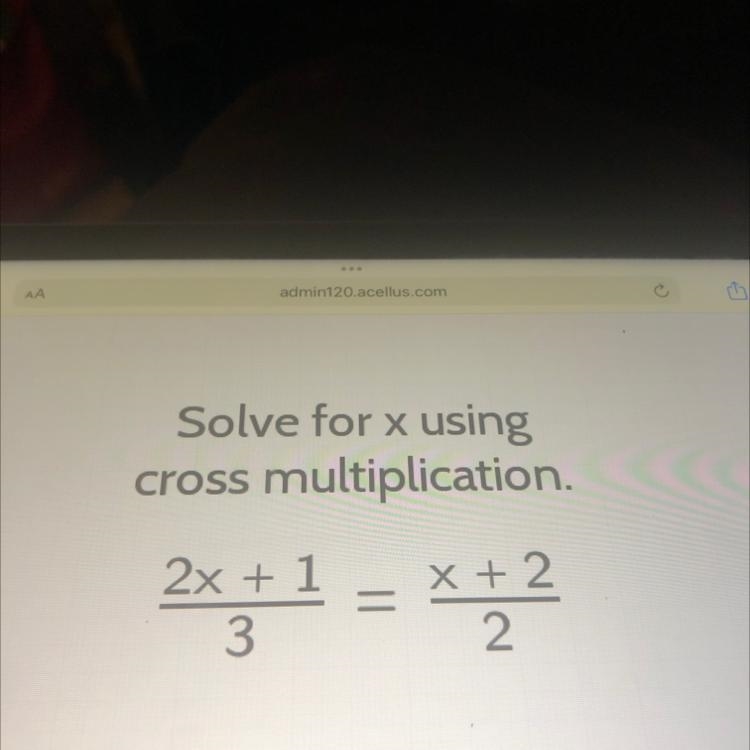 Solve for x using cross multiplication. 2x=4 = 2x – 4 3 x + 1 2 x = [?] Enter-example-1