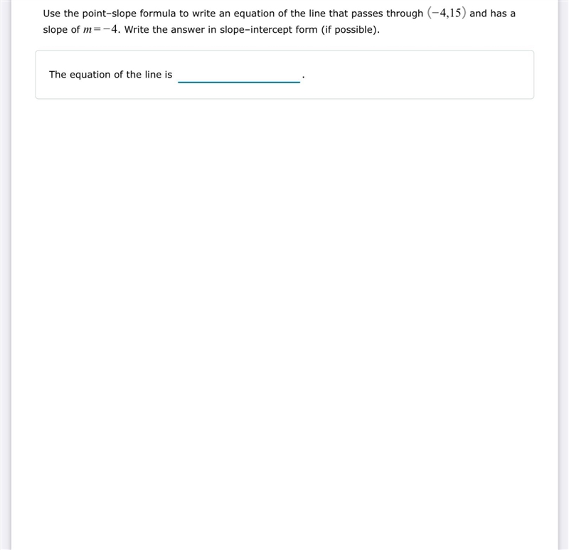 Use the point–slope formula to write an equation of the line that passes through −4,15 and-example-1