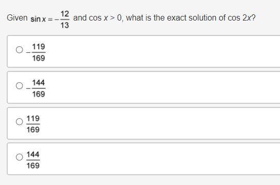 Given sine of x equals negative 12 over 13 and cos x > 0, what is the exact solution-example-1