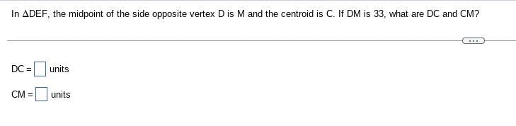 In ​ΔDEF, the midpoint of the side opposite vertex D is M and the centroid is C. If-example-1