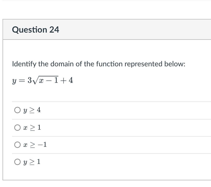 Identify the domain of the function represented below:y = 3√√x -1+4O y ≥ 4O x ≥ 1Ox-example-1