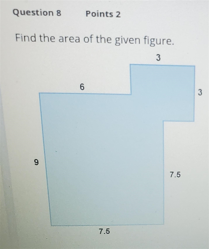 Find the area of the given figure. 3 6 9 7.5 7.5-example-1