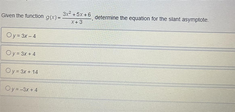 Given the function g(x)= 3×2+5×+6 ×+3 determine the equation for the slant asymptote-example-1