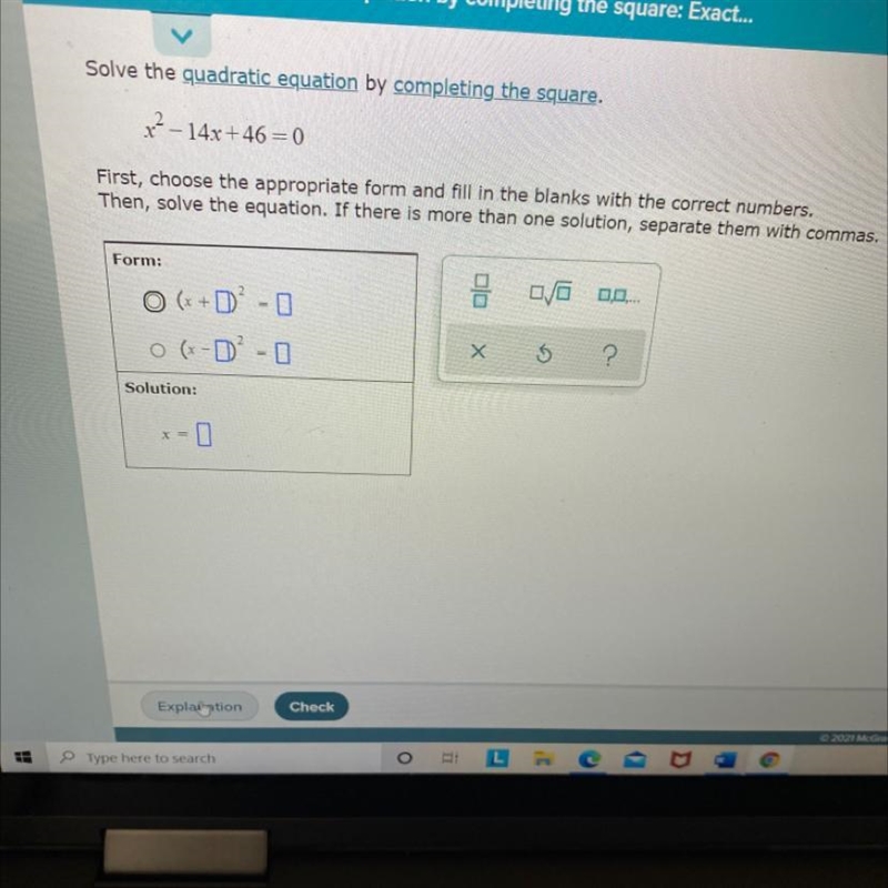 Solved it quadratic equation by completing the square.x^2-14x+46=0First choose the-example-1