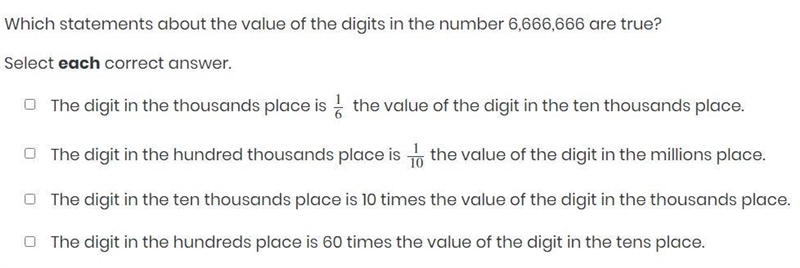 Which statements about the value of the digits in the number 6,666,666 are true? Select-example-1