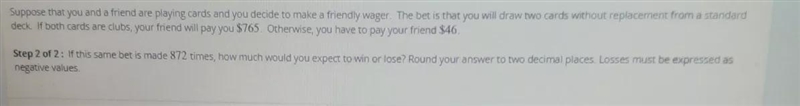 the expected value is $1.71 . If the same bet is made 872 times ,how much would you-example-1