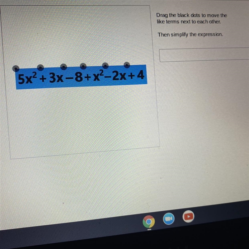 Drag the black dots to move the like terms next to each other. Then simplify the expression-example-1