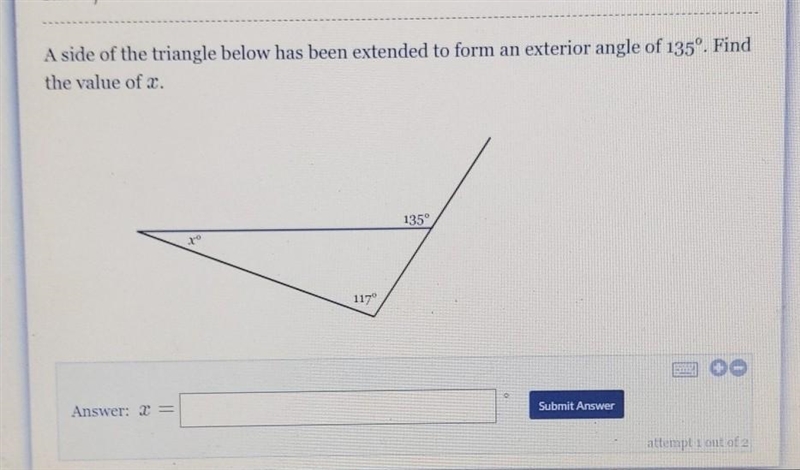 A side of a triangle below has extended to form an exterior angle of 135 degrees. find-example-1