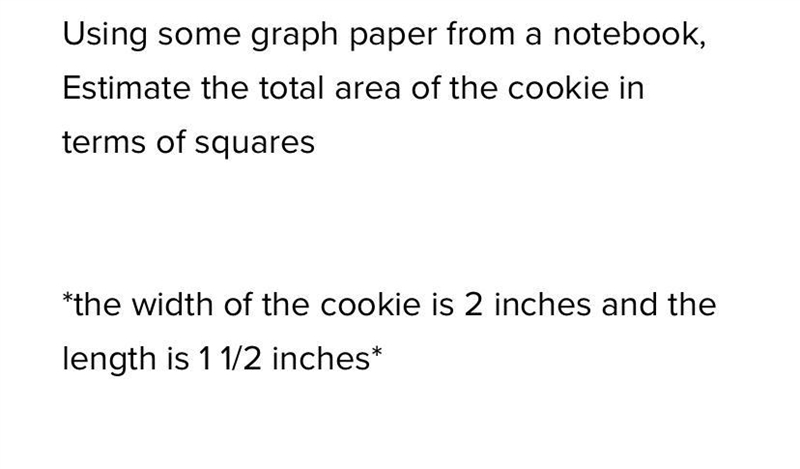 Using some graph paper from a notebook, Estimate the total area of the cookie in terms-example-1