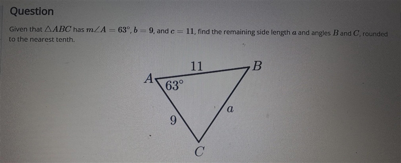 Given that ABC has mA = 63°, b = 9, and c = 11, find the remaining side length a and-example-1