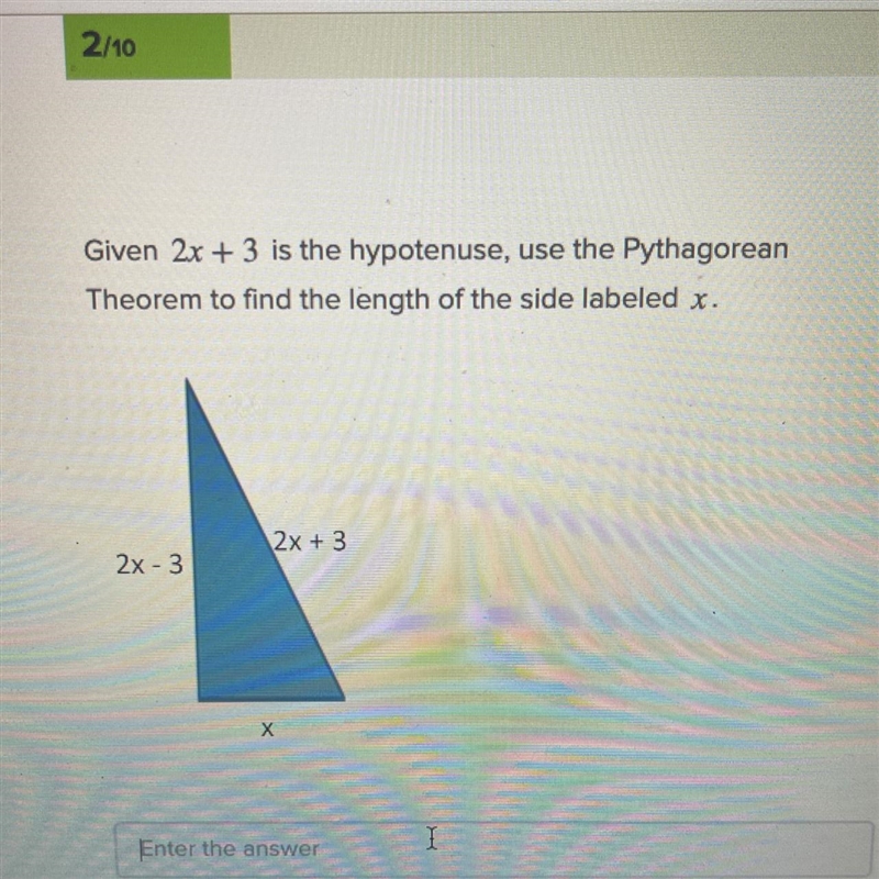 Given 2x + 3 is the hypotenuse, use the Pythagorean Theorem to find the length of-example-1