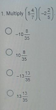 (LOTS OF POINTS ANSWE FAST) multiply (5 4/7) (-2 2/5)​-example-1