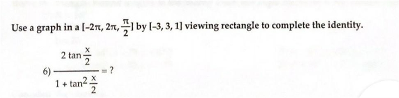 Use a graph in a (-2π, 2π, π/2) by (-3, 3, 1) viewing rectangle to complete the identity-example-1