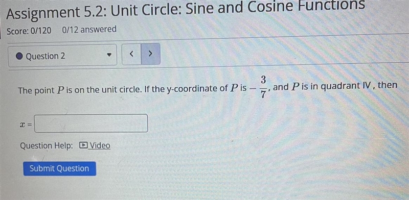 The point P is on the unit circle. If the y-coordinate of P is -3/7and P is in quadrant-example-1