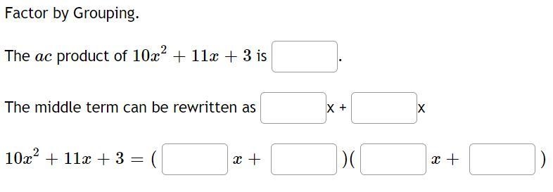 Factor by Grouping.The ac product of 10x2+11x+3 is ____?The middle term can be rewritten-example-1