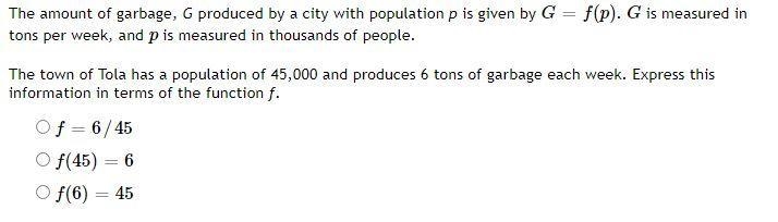 The amount of garbage, G produced by a city with population p is given by G = f ( p-example-1