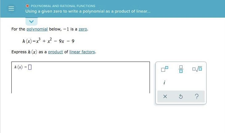 For the polynomial below, -1 is a zero,h(x)= x^3 + x^2 - 9x -9Express h (x) as a product-example-1