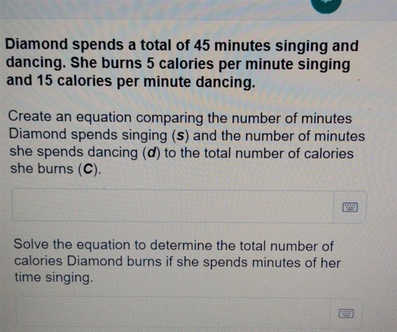 Diamond spends a total of 45 minutes singing and She burns 5 calories per minute singing-example-1