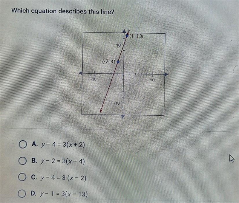 Which equation describes this line? (-2.4) O A. y - 4 = 3(x + 2) O B. y- 2 = 3(x – 4) O-example-1