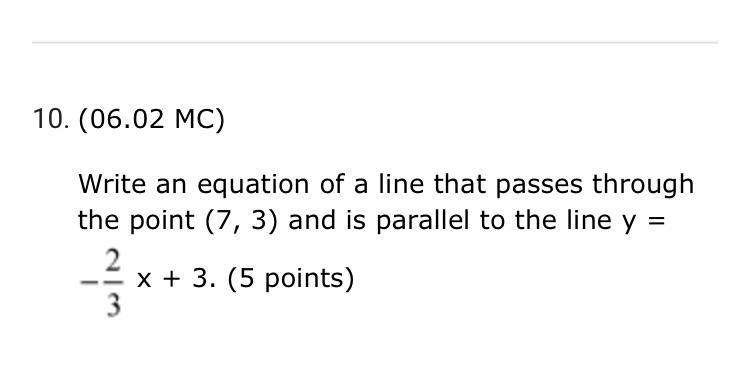 Write an equation of a line that passes through the point (7, 3) and is parallel to-example-1