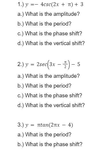 1.) y=-4csc(2x+pi)+3a.) What is the amplitude?b.) What is the period?c.) What is the-example-1