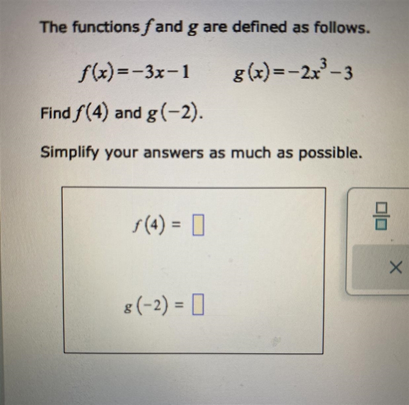 The functions f and g are defined as follow: g(x)=-2x³-3 f(x)=-3x-1 Find f(4) and-example-1