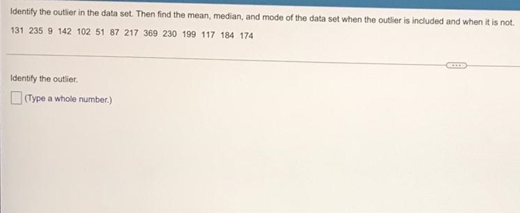 Identify the outlier in the data set. Then find the mean, median, and mode of the-example-1