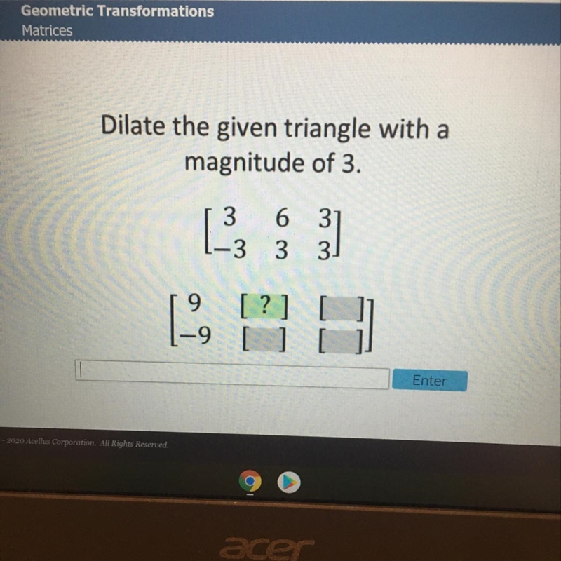 Dilate the given triangle with amagnitude of 3.Geometric Transformations (Matrices-example-1