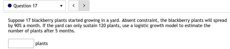 17. Suppose 17 blackberry plants started growing in a yard. Absent constraint, the-example-1