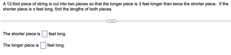 a 12-foot piece of string is cut into two pieces so that the longer piece is 3 feet-example-1