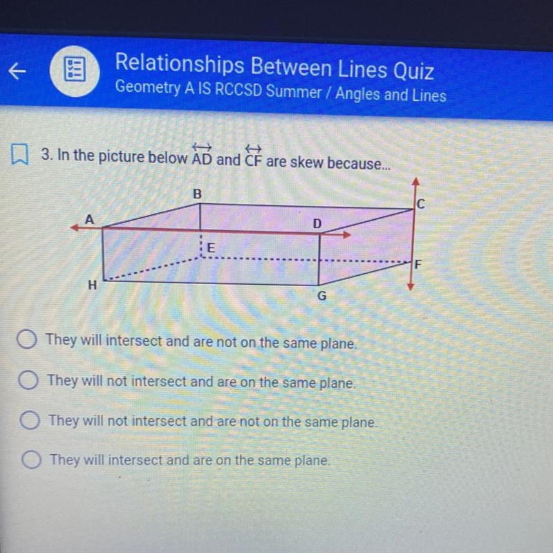 3. In the picture below AD and CF are skew because....They will intersect and are-example-1