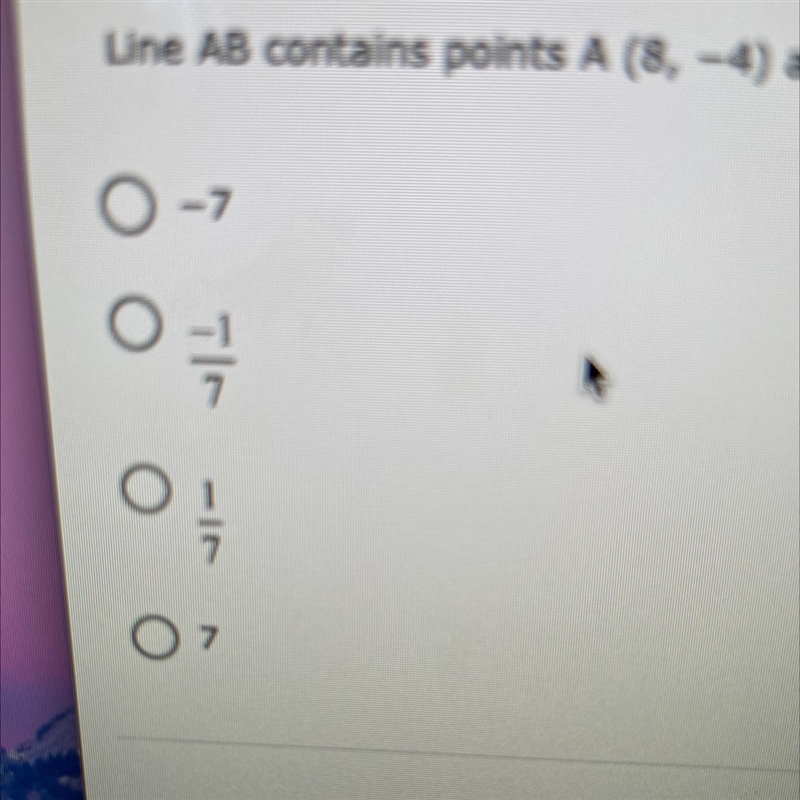 4.(06.02 LC)Line AB contains points A (8,-4) and B (1, -5). The slope of line AB is-example-1