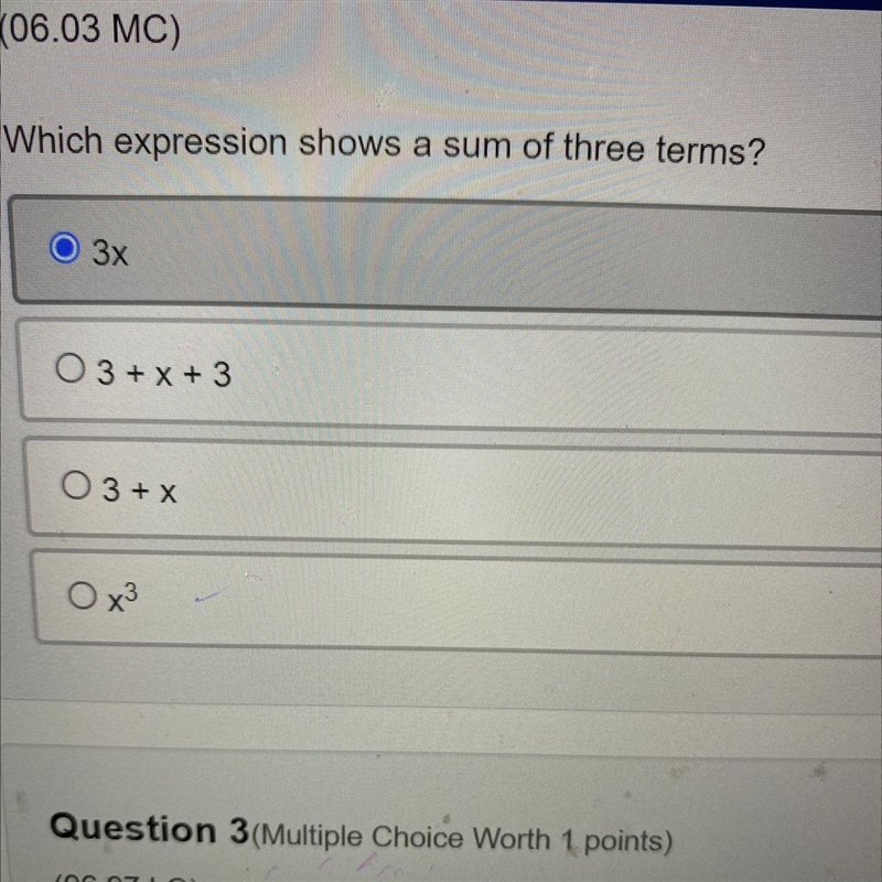 (06.03 MC) Which expression shows a sum of three terms? O 3x O 3 + x + 3 O 3 + x OX-example-1