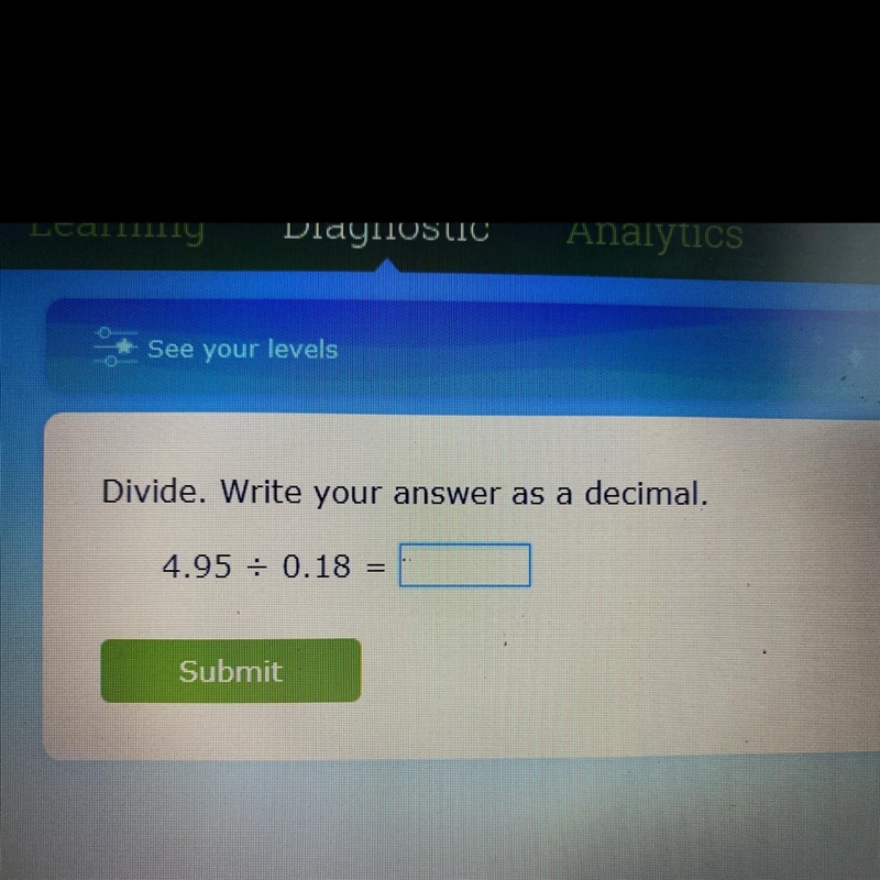 Divide. Write your answer as a decimal. 4.95 = 0.18 = 1-example-1