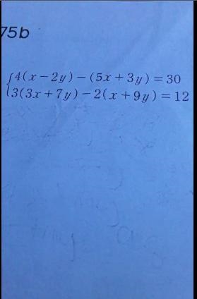 Find x 4 (x - 2y) - (5x + 3y) = 30 3 (3x + 7y) - 2 ( x + 9y ) = 12-example-1