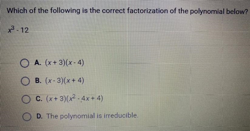 Which of the following is the correct factorization of the polynomial below? x^3 - 12 A-example-1