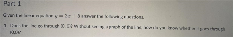 Given the linear equation y = 2x + 5 answer the following question.1. Does the line-example-1