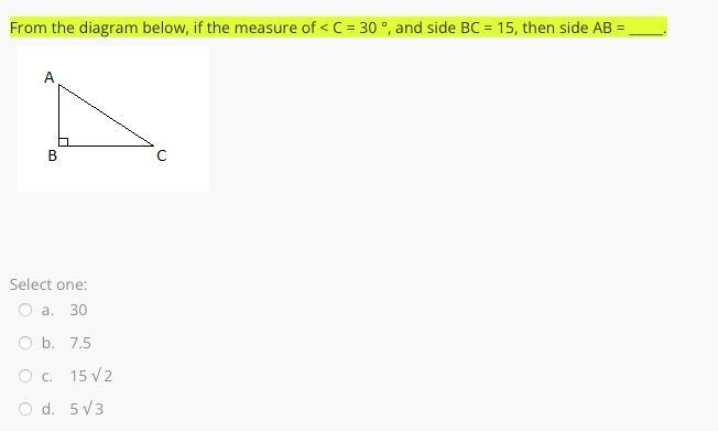 From the diagram below, if the measure of < C = 30 °, and side BC = 15, then side-example-1