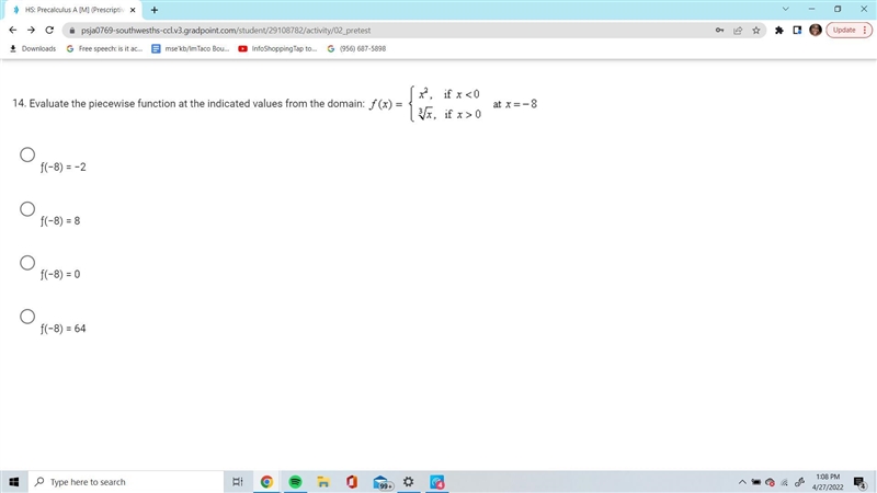 4. Evaluate the piecewise function at the indicated values from the domain: ƒ(−8) = −2 ƒ(−8) = 8ƒ(−8) = 0ƒ(−8) = 64-example-1