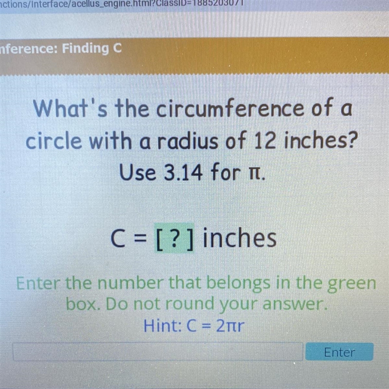 What's the circumference of acircle with a radius of 12 inches?Use 3.14 for it.C = [?] inches-example-1